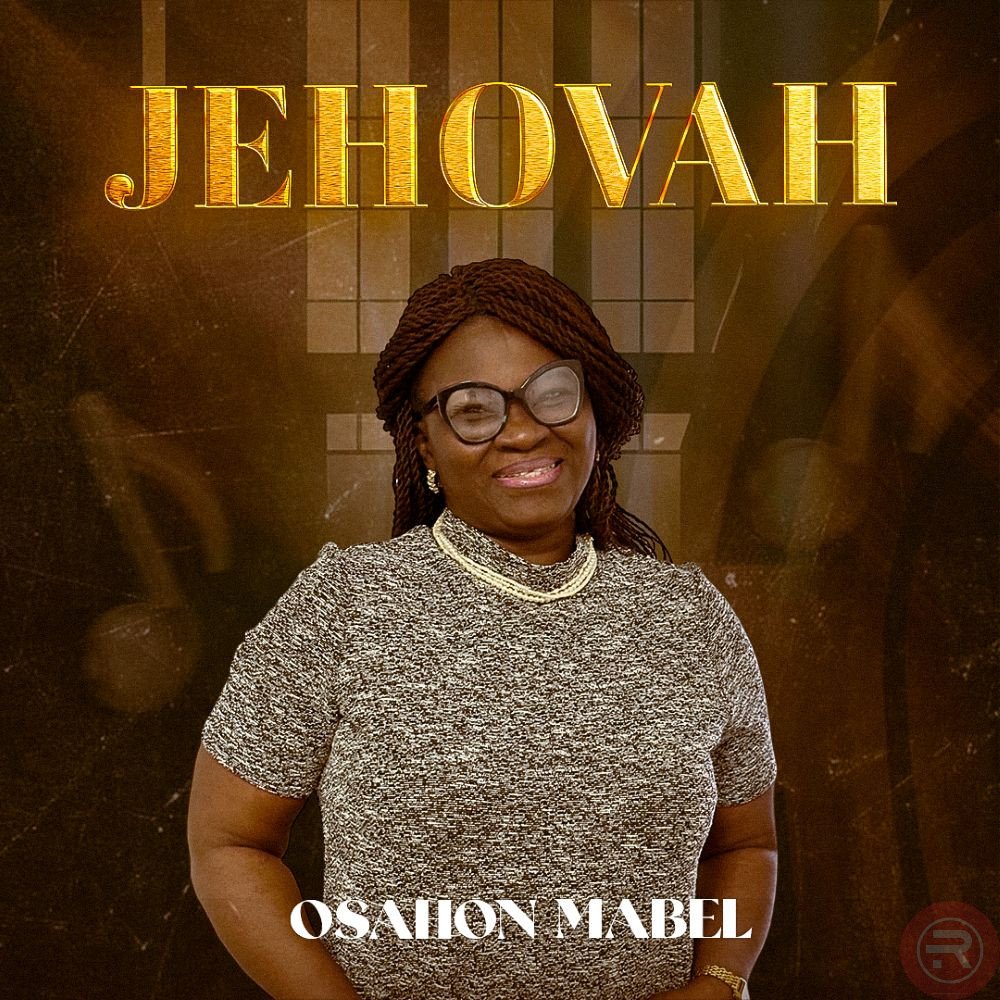 Jehovah by Osahon Mabel | Latest Gospel Music 2025