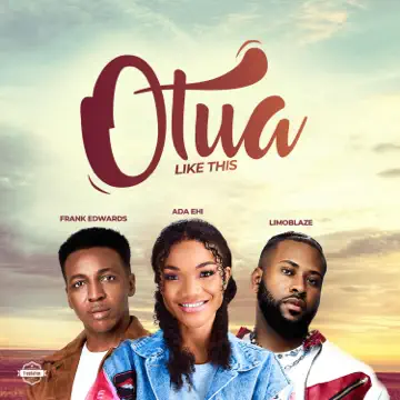 Otua by Ada Ehi ft. Frank Edwards & Limoblaze | Latest Gospel Music 2025