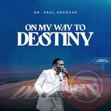 On My Way To Destiny by Dr. Paul Enenche | Latest Gospel Music
